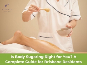 Is Body Sugaring Right for You? A Complete Guide for Brisbane Residents