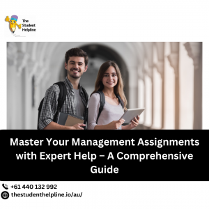 Master Your Management Assignments with Expert Help – A Comprehensive Guide