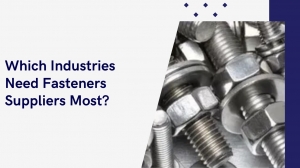 Which Industries Need Fasteners Suppliers Most?