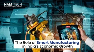 The Role of Smart Manufacturing in India's Economic Growth