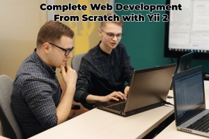 Complete Web Development From Scratch with Yii 2