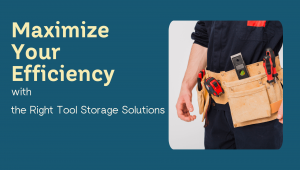 Maximize Your Efficiency with the Right Tool Storage Solutions