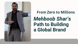 From Zero to Millions: Mehboob Shar’s Path to Building a Global Brand