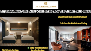 Exploring New Delhi: Must-Visit Places Near The Golden Gate Hotel