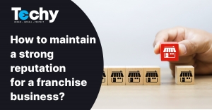 Build a strong reputation for your franchise business using these tips