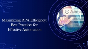 Smart Strategies for Effective Automation: How to Maximize RPA Benefits?