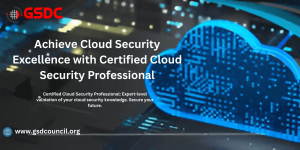 Achieve Cloud Security Excellence with Certified Cloud Security Professional