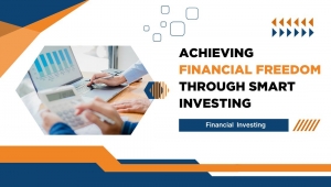 Achieving Financial Freedom Through Smart Investing