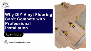 Why DIY Vinyl Flooring Can’t Compete with Professional Installation