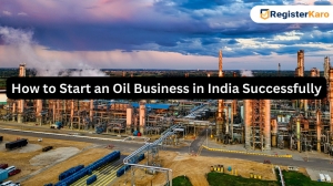 How to Start an Oil Business in India Successfully