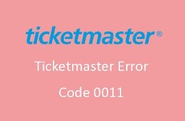 Ticketmaster Error Code 0011: Causes, Fixes, and Troubleshooting Guide