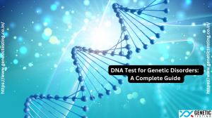 DNA Test for Genetic Disorders: A Complete Guide