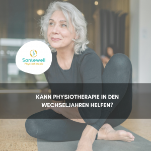 Kann Physiotherapie während der Wechseljahre unterstützend wirken?