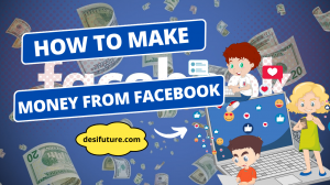 How to Earn Money from Facebook: A Complete Guide by Desi Future