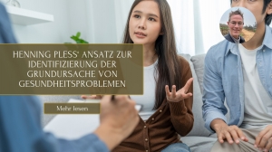 Henning Pless‘ Ansatz zur Identifizierung der Grundursache von Gesundheitsproblemen