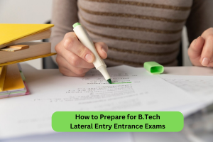 How to Prepare for B.Tech Lateral Entry Entrance Exams