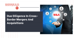 Due Diligence In Cross-Border Mergers And Acquisitions
