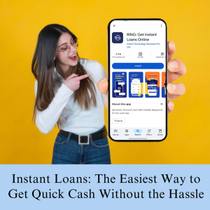 Instant Loans: The Easiest Way to Get Quick Cash Without the Hassle