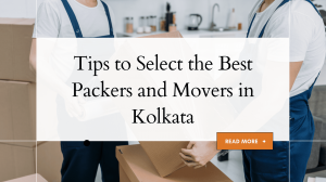 How do you decide the Best Packers and Movers in Kolkata?