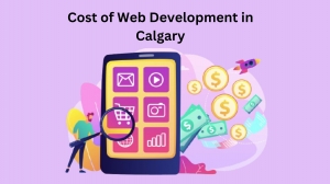 Cost of Web Development in Calgary: A Complete Guide for Businesses