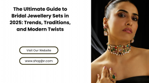 The Ultimate Guide to Bridal Jewellery Sets in 2025: Trends, Traditions, and Modern Twists