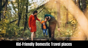 Best Kid-Friendly Domestic Travel Places in 2025