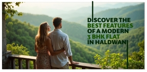 Discover the Best Features of a Modern 3 BHK Flat in Haldwani
