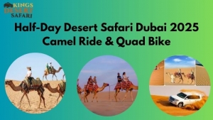 Half-Day Desert Safari Dubai 2025 Camel Ride & Quad Bike