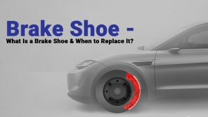 Brake Shoe - What Is a Brake Shoe & When to Replace It?