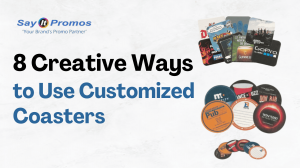 8 Creative Ways to Use Customized Coasters - SayIt Promos