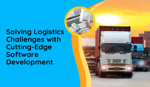 Solving Logistics Challenges with Cutting-Edge Software Development