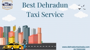 Best Dehradun Taxi Service: Reliable, Affordable Ride Options