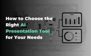 How to Choose the Right AI Presentation Tool for Your Needs