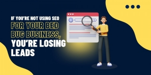 If You’re Not Using SEO for Your Bed Bug Business, You’re Losing Leads