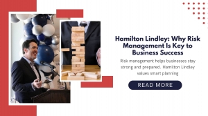 Hamilton Lindley: Why Risk Management Is Key to Business Success