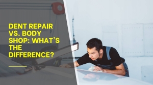 Dent Repair vs. Body Shop: What's the Difference?