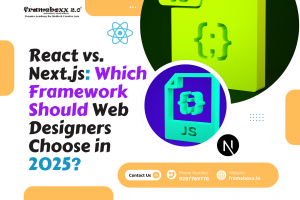 React vs. Next.js: Which Framework Should Web Designers Choose in 2025?