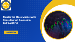 Master the Stock Market with Share Market Courses in Delhi at ICFM