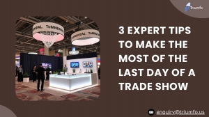 3 Expert Tips to Make the Most of the Last Day of a Trade Show