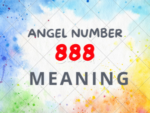 Angel Number 888 Meaning and Symbolism