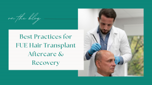 Best Practices for FUE Hair Transplant Aftercare & Recovery