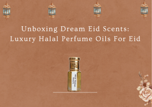 Unboxing Dream Eid Scents: Luxury Halal Perfume Oils for Eid