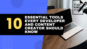10 Essential Tools Every Developer and Content Creator Should Know in 2025