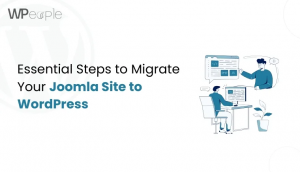 Steps to Migrate Your Joomla Site to WordPress
