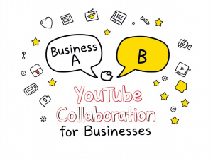 YouTube Collaboration for Businesses: 5 Winning Strategies
