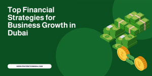 Top Financial Strategies for Business Growth in Dubai