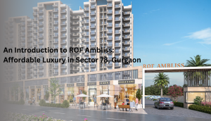 An Introduction to ROF Ambliss: Affordable Luxury in Sector 78, Gurgaon