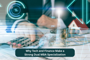 Why Tech and Finance Make a Strong Dual MBA Specialization