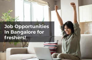 Job Opportunities in Bangalore for freshers