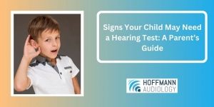 Signs Your Child May Need a Hearing Test: A Parent’s Guide